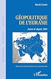 Géopolitique de l'Eurasie: Avant et depuis 1991 Nouvelle édition revue et augmentée