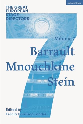 The Great European Stage Directors Volume 7: Barrault, Mnouchkine, Stein (Great Stage Directors)