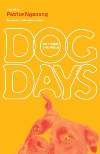 Dog Days: An Animal Chronicle (CARAF Books: Caribbean and African Literature Translated from French)