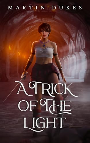 A Trick Of The Light (The Chronicles Of Toxandria)