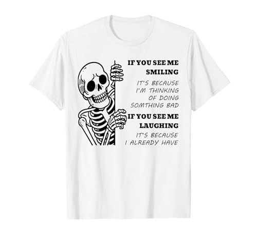 If You See Me Smiling It's Because I'm Thinking Skeleton T-Shirt