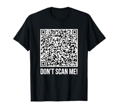 Don't scan me ! QR Scan Me Blague humoristique majeur T-Shirt