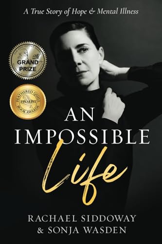 An Impossible Life: A True Story of Hope and Mental Illness