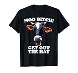 Moo Bitch Get Out The Hay Funny Cow Word Game T-Shirt