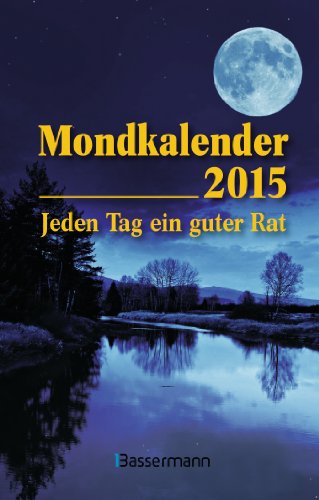 Mondkalender 2015: Jeden Tag ein guter Rat Mondkalender 2015: Jeden Tag ein guter Rat