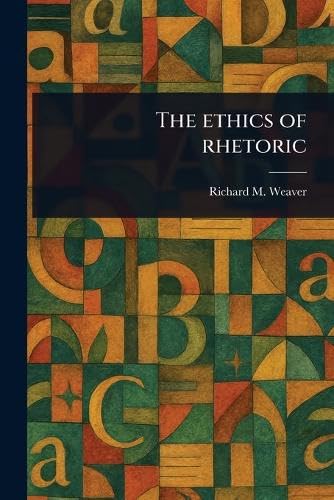 The Ethics of Rhetoric      Paperback – March 29, 2025