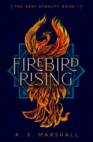 Firebird Rising: The Gray Dynasty Book 1 (The Gray Dynasty Series)