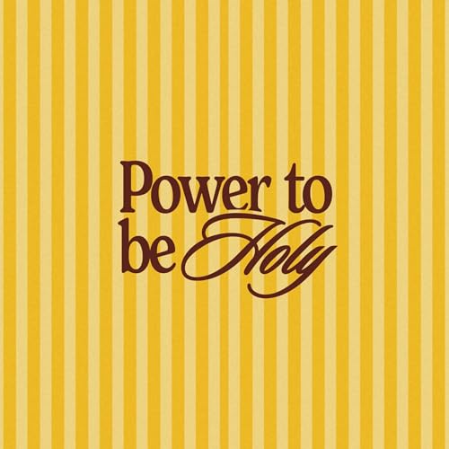 The Power to be Holy Show cover art