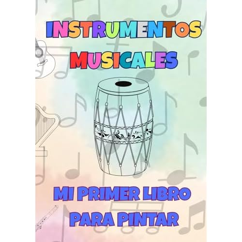 Mi primer libro para pintar: INSTRUMENTOS MUSICALES: Libro para colorear instrumentos musicales y leer sus nombres: 24 dibujos grandes con líneas gruesas para niños pequeños (1-4 años)