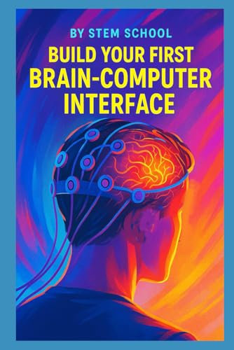 Build Your First Brain-Computer Interface (Practical Engineering Skills for Income)