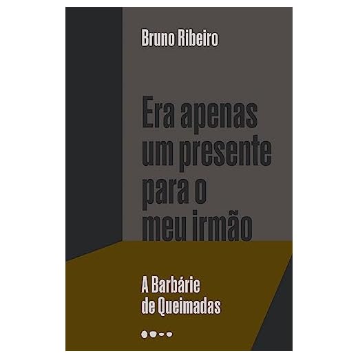 Era apenas um presente para o meu irmão: A Barbárie de Queimadas