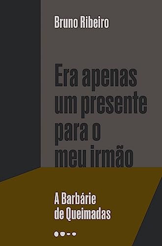 Era apenas um presente para o meu irmão: A Barbárie de Queimadas