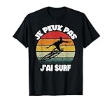Je Peux Pas J'Ai Surf Cadeau Surfeur Homme Femme T-Shirt