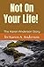 Not On Your Life! (Large Print): The Karen Anderson Story