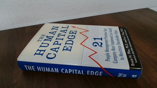The Human Capital Edge: 21 People Management Practices Your Company Must Implement (Or Avoid) To Maximize Shareholder Value