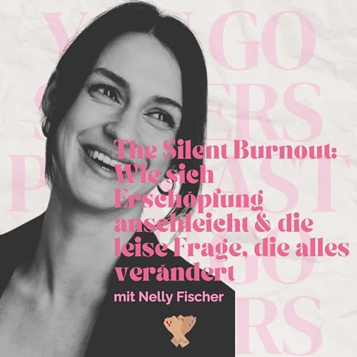 #117 | The Silent Burnout: Wie sich Ersch&ouml;pfung anschleicht & die leise Frage, die alles ver&auml;ndert mit Nelly Fischer copertina