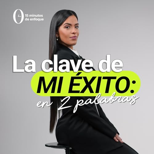 #016 | La clave de mi &Eacute;xito: en 2 palabras