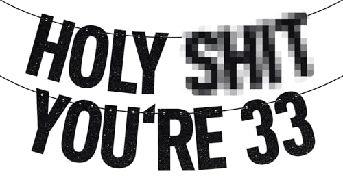 Image of Black Glitter Holy Sh*t You're 33 Banner, Happy 33rd Birthday /Cheers to 33 Years, Funny 33rd Birthday Party Decorations Supplies