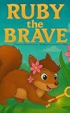 Ruby the Brave: A Children's Book About Self-Acceptance, Courage, and Standing Up for Yourself
