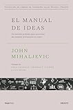 El manual de ideas: Un método probado para encontrar las mejores inversiones en valor (Colección de libros de inversión Value School)