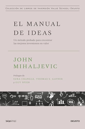 El manual de ideas: Un método probado para encontrar las mejores inversiones en valor (Colección de libros de inversión Value School)