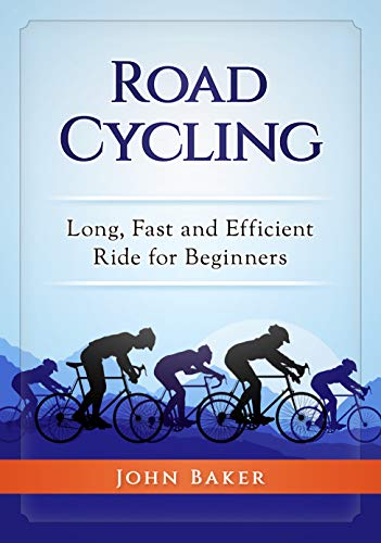 Road Cycling: Long, Fast and Efficient Ride for Beginners