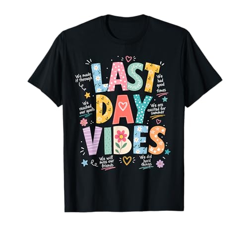 Last Day Vibes End of School Year Teachers Students T-Shirt