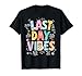 Last Day Vibes End of School Year Teachers Students T-Shirt
