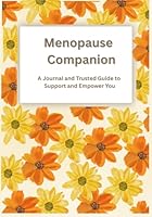 The Menopause Companion: A Journal and Trusted Guide to Support and Empower You B0F4RH9CZB Book Cover