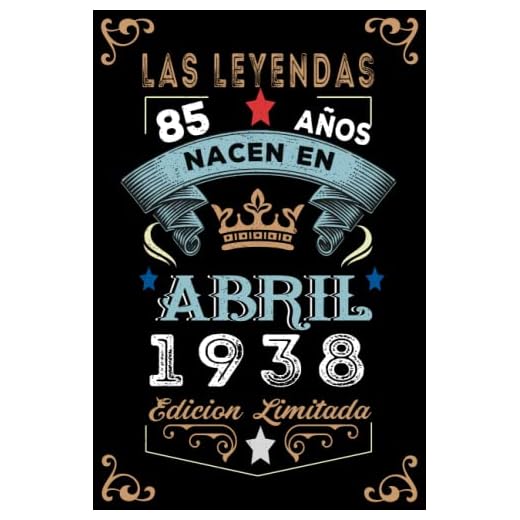 LAS LEYENDAS NACEN EN ABRIL EL AÑO 1938: 85 Aniversario Cuaderno personalizado 85 años regalos Feliz 1938 cumpleaños ideas de regalos