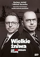 Wielkie żniwa. Jak PiS ukradł Polskę 8324087923 Book Cover