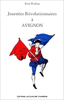 Journe´es re´volutionnaires a` Avignon (French Edition) 2877110125 Book Cover