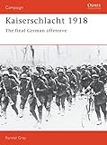 Kaiserschlacht 1918: The Final German Offensive (Campaign)