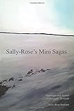 Sally-Rose's Mini Sagas: Mini Sagas and Rhymes with exactly 50 words