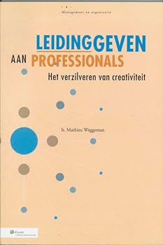 Paperback Leidinggeven aan professionals: Het verzilveren van creativiteit (Management en organisatie) (Dutch Edition) [Dutch] Book