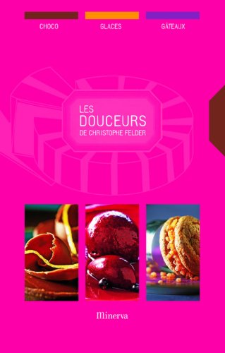 Télécharger Les douceurs de Christophe Felder, coffret en 3 volumes : Les meilleures choco; Les meilleures glace Livre eBook France