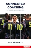 Connected Coaching: The Craft of Player Development (English Edition)