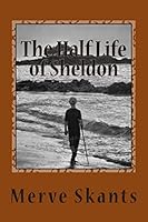 The Half Life of Sheldon 1508880786 Book Cover