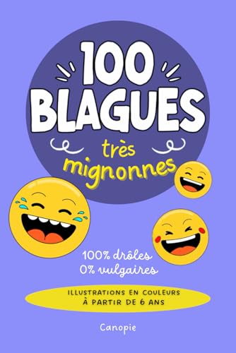 Compare Textbook Prices for 100 blagues très mignonnes: histoires 100 % drôles 0 % vulgaires pour les enfants à partir du CE1-CE2, pour lire et s'amuser en famille et entre amis. French Edition ISBN 9798307877609 by Canopie Editions