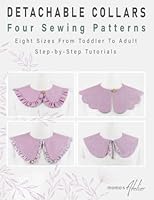 Detachable Collars Four Sewing Patterns: Eight Sizes From Toddler To Adult | Step-by-Step Tutorials | Easy Sewing Pattern B09VWMW4VW Book Cover