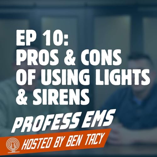 Ep 10: Pros and Cons of Using Lights and Sirens