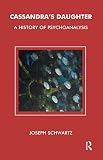 Cassandra's Daughter: A History of Psychoanalysis (English Edition)