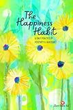 The Happiness Habit: A Daily Practice of Positivity & Gratitude