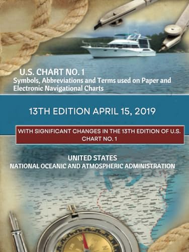 U.S. Chart No. 1 Symbols, Abbreviations and Terms used on Paper and Electronic Navigational Charts 13th Edition April 15, 2019: With Significant ... Charting Essentials Series, Band 1)
