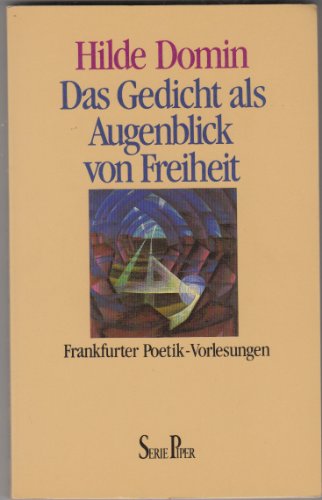 Das Gedicht als Augenblick von Freiheit: Frankfurter Poetikvorlesungen (Piper Taschenbuch)