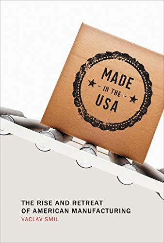 Made in the USA: The Rise and Retreat of American Manufacturing (The MIT Press) Made in the USA: The Rise and Retreat of American Manufacturing (The MIT Press)