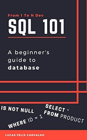 SQL 101: A beginner's guide to database (From 1 To N Dev) eBook ...