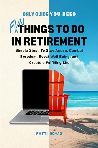Fun Things to Do in Retirement: Simple Steps To Stay