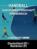 Handball: EM der Frauen in Frankreich - Deutschland - Rumänien