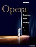 Opera: Komponisten - Werke - Interpreten